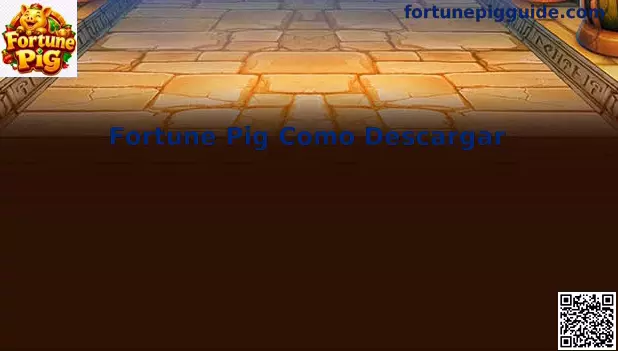 Guía de descarga oficial de Fortune Pig en México