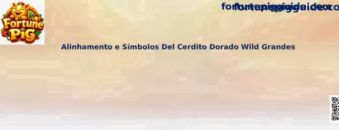 Alinhamento e Símbolos Del Cerdito Dorado Wild Grandes
