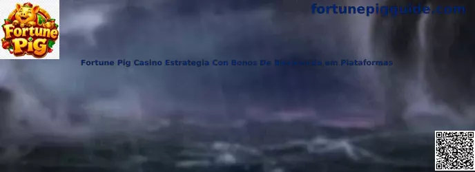 Fortune Pig Casino estrategia con bonos de bienvenida en plataformas