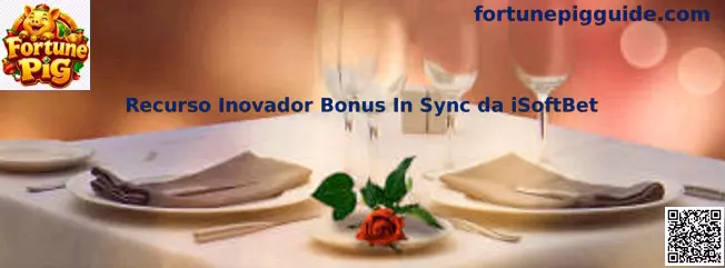 Recurso Inovador Bonus In Sync da iSoftBet