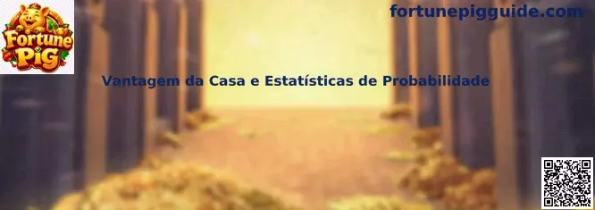 Vantagem da Casa e Estatísticas de Probabilidade