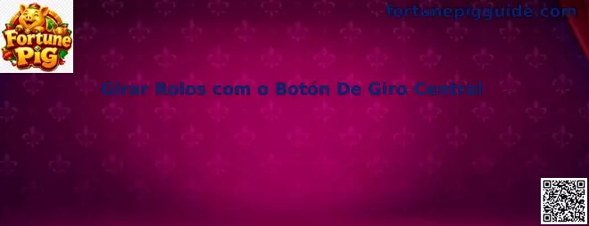 Girar Rolos com o Botón De Giro Central en Fortune Pig