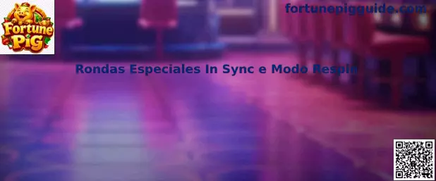 Rondas Especiales In Sync e Modo Respin de Fortune Pig