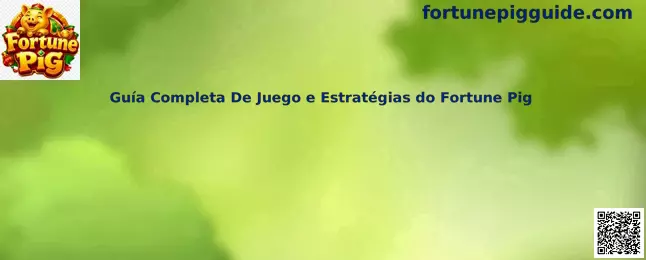 Guía completa de juego y estrategias de Fortune Pig