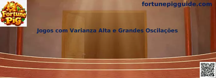 Juegos con Varianza Alta y Grandes Oscilaciones