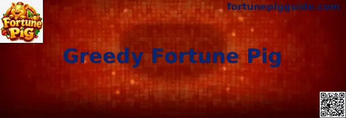 Greedy Fortune Pig