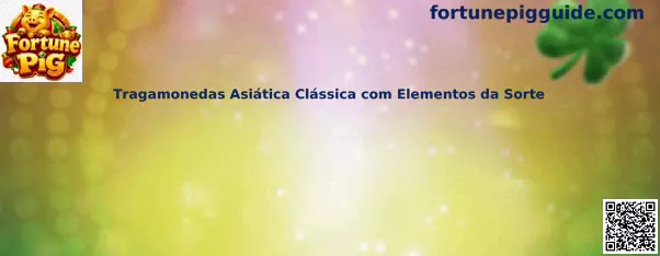 Tragamonedas Asiática Clássica com Elementos da Sorte