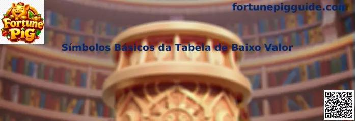 Símbolos Básicos da Tabela de Baixo Valor de Fortune Pig